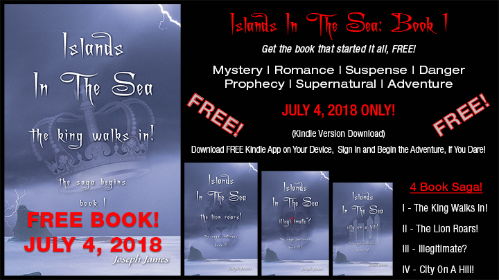 Islands In The Sea: The King Walks In, Free Book by Joseph James July 4, 2018 Only!